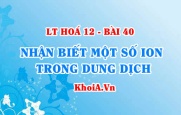 Cách nhận biết ion (Cation và Anion) trong dung dịch - Hoá 12 bài 40